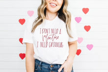 Load image into Gallery viewer, I don&#39;t need a valentine, I need croquetas tee
